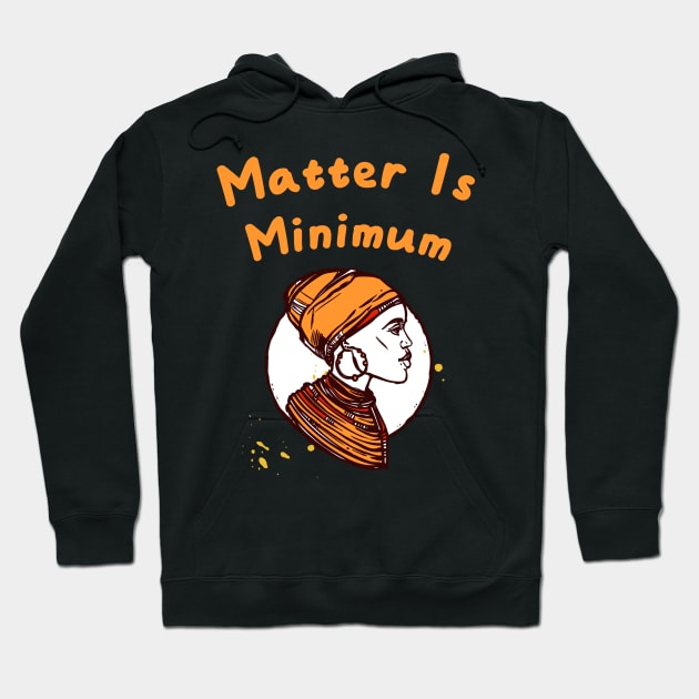 Matter Is Minimum Hoodie by rjstyle7